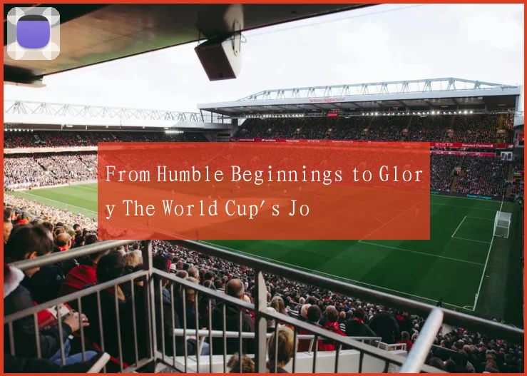 From Humble Beginnings to Glory The World Cup's Jo